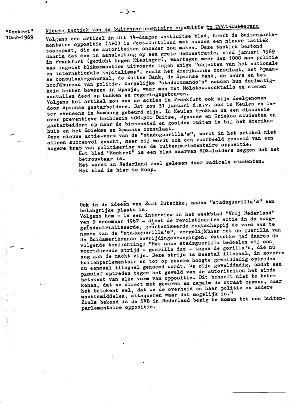 Deze tactiek bestond daarin dat men in aansluiting op een grote demonstratie, eind januari 1969 in Prankfurt (gericht tegen Kiesinger), waartegen meer dan 1000 man politie was ingezet bliksemacties