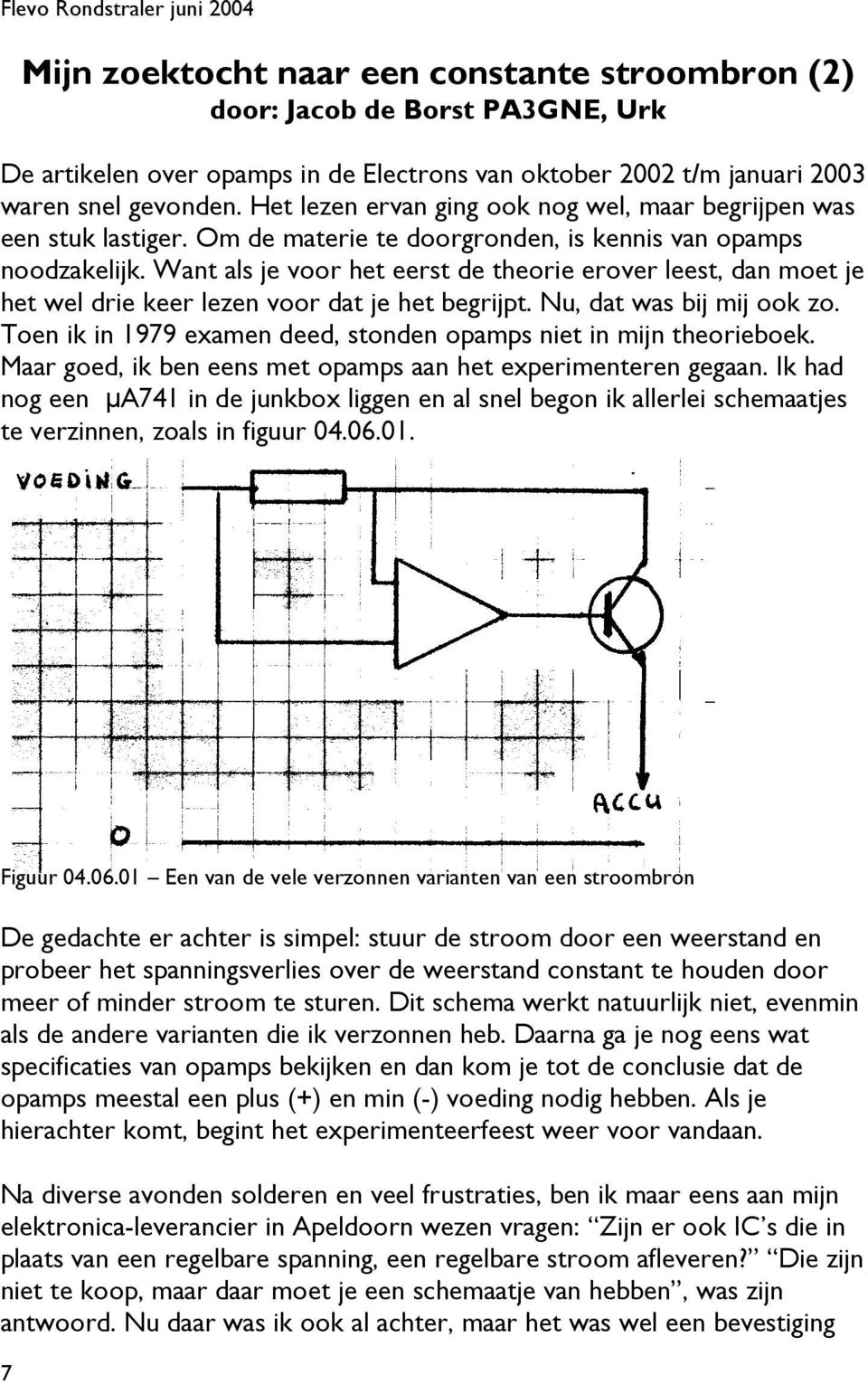 Want als je voor het eerst de theorie erover leest, dan moet je het wel drie keer lezen voor dat je het begrijpt. Nu, dat was bij mij ook zo.