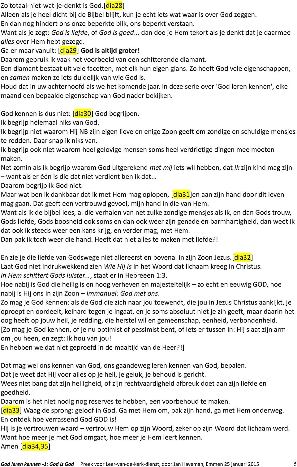 Daarom gebruik ik vaak het voorbeeld van een schitterende diamant. Een diamant bestaat uit vele facetten, met elk hun eigen glans.