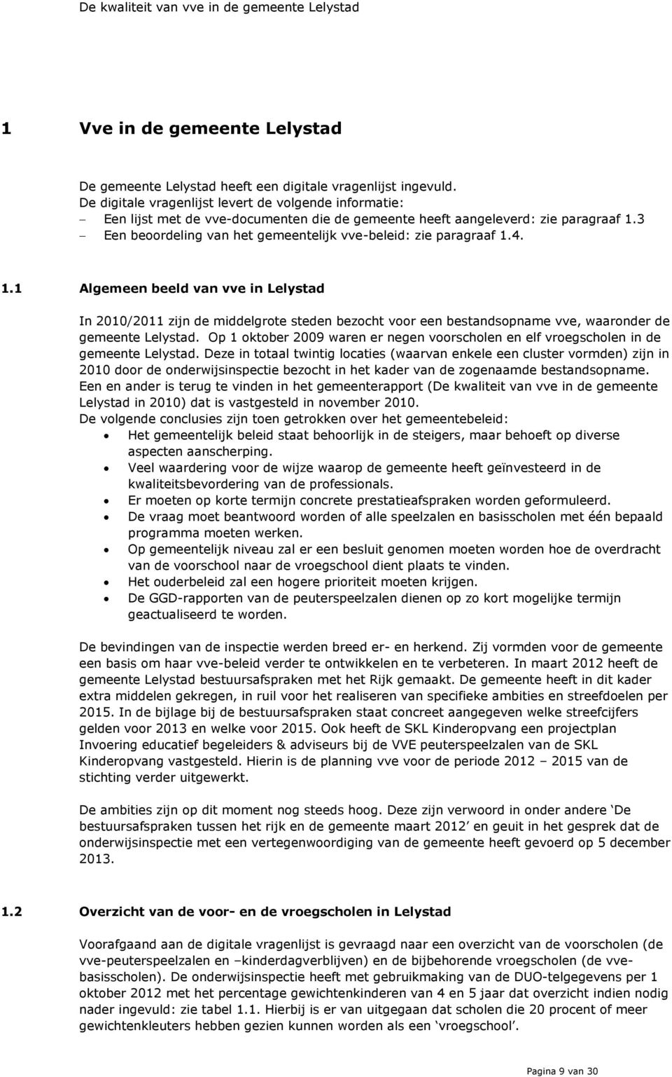 3 Een beoordeling van het gemeentelijk vve-beleid: zie paragraaf 1.