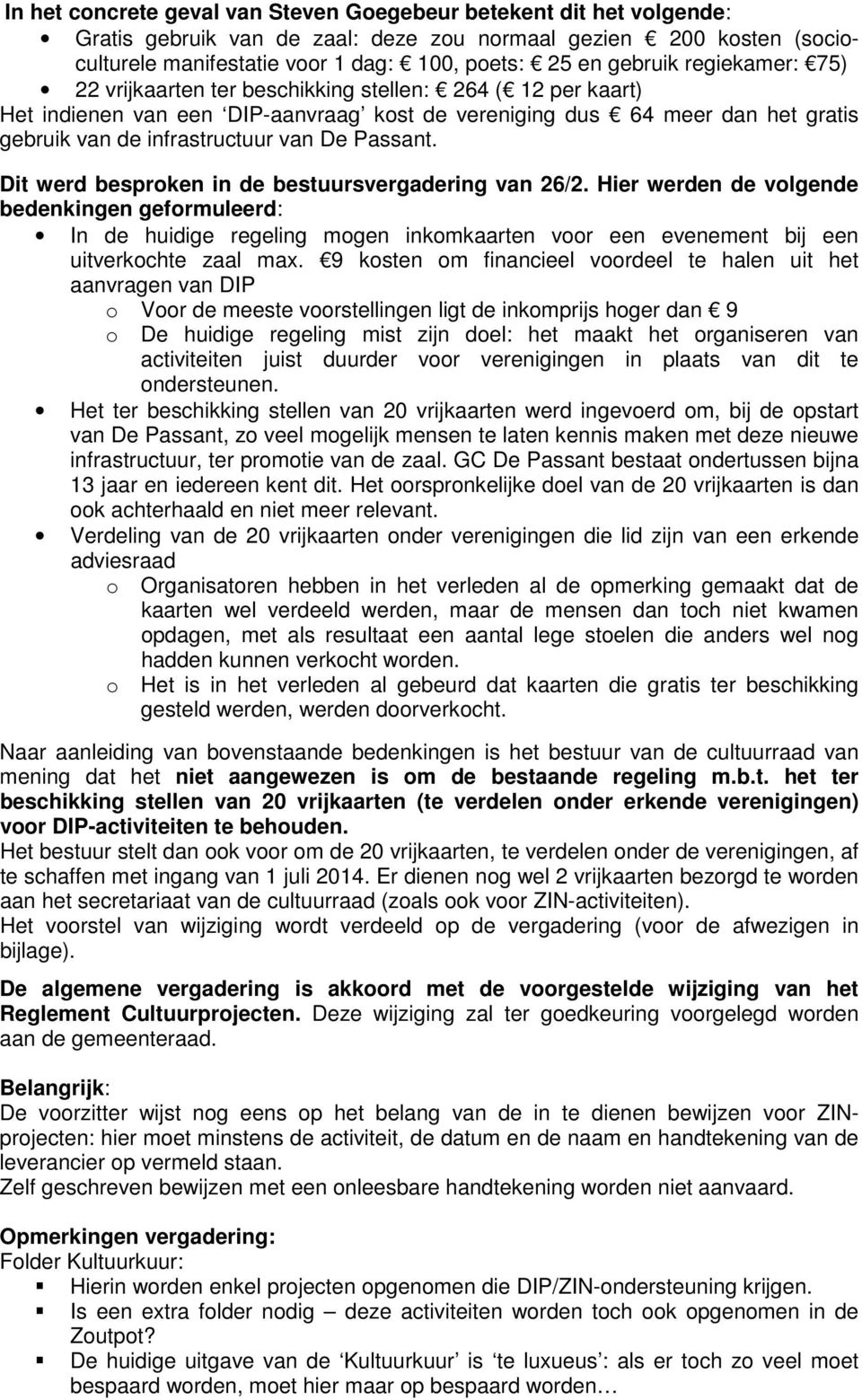 Passant. Dit werd besproken in de bestuursvergadering van 26/2.