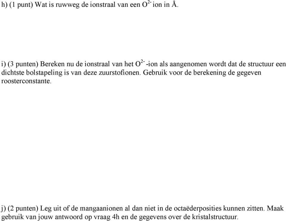 bolstapeling is van deze zuurstofionen. Gebruik voor de berekening de gegeven roosterconstante.