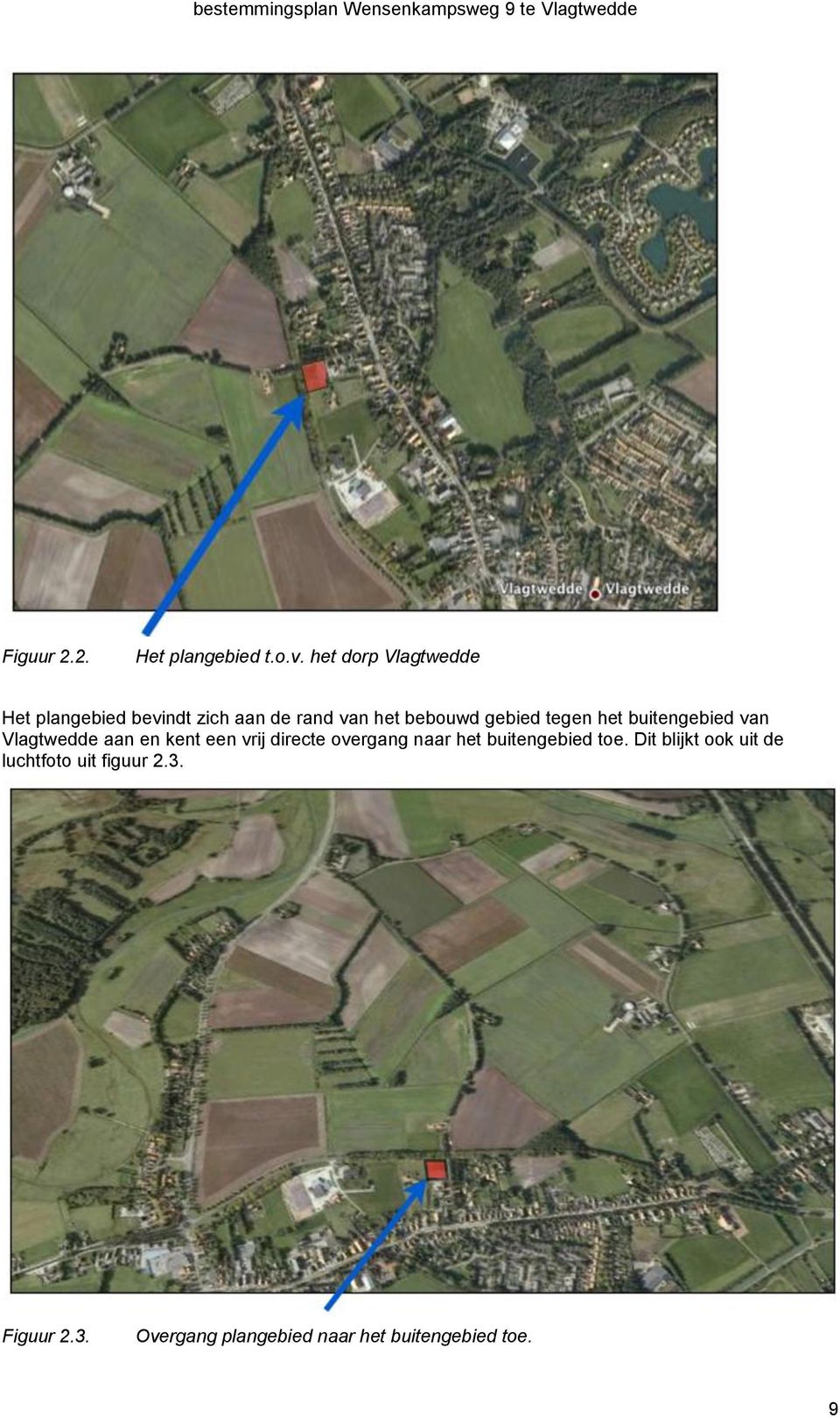 gebied tegen het buitengebied van Vlagtwedde aan en kent een vrij directe