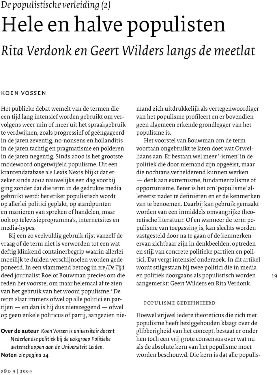 Noten zie pagina 24 Het publieke debat wemelt van de termen die een tijd lang intensief worden gebruikt om vervolgens weer min of meer uit het spraakgebruik te verdwijnen, zoals progressief of