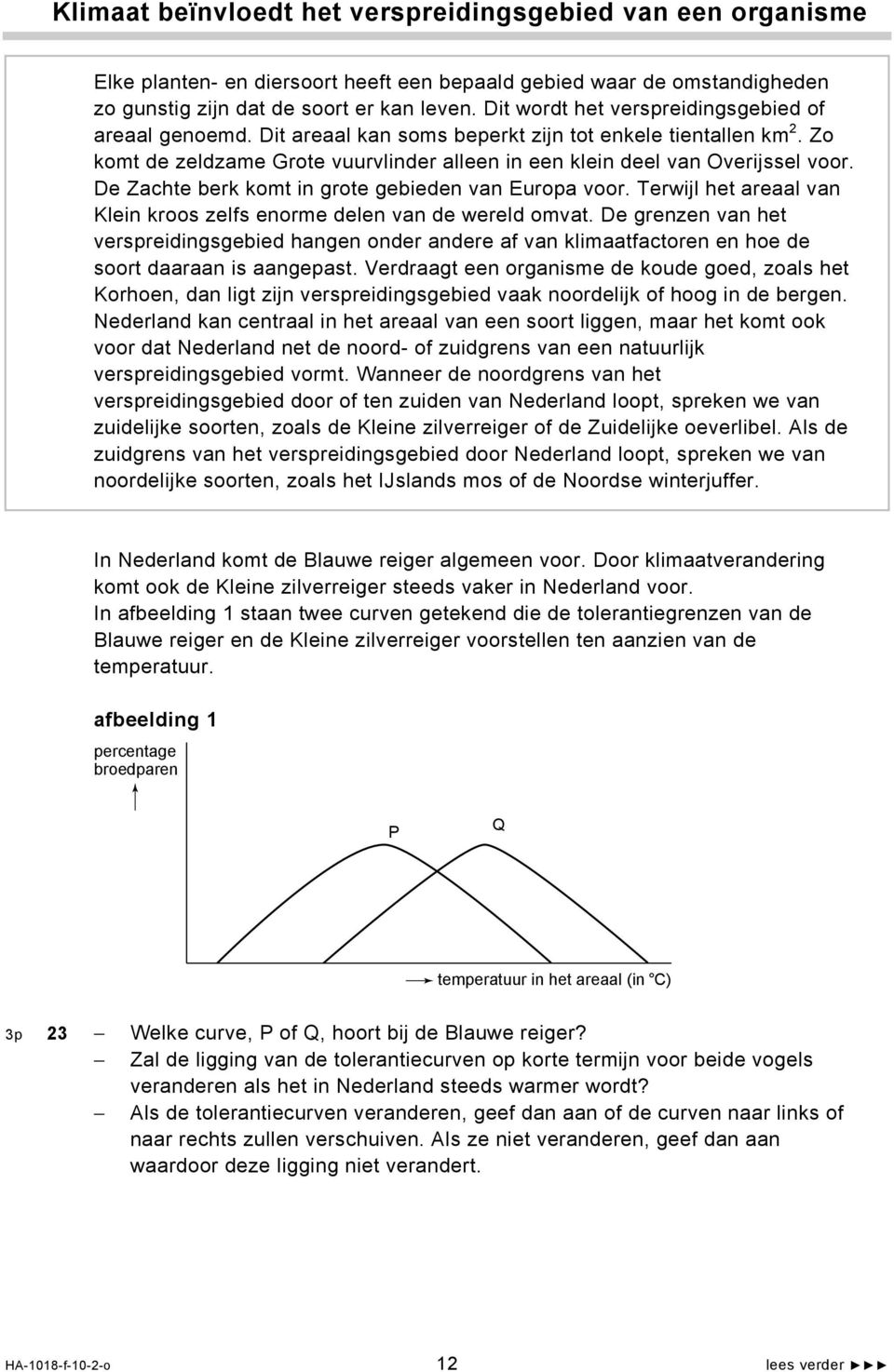 De Zachte berk komt in grote gebieden van Europa voor. Terwijl het areaal van Klein kroos zelfs enorme delen van de wereld omvat.