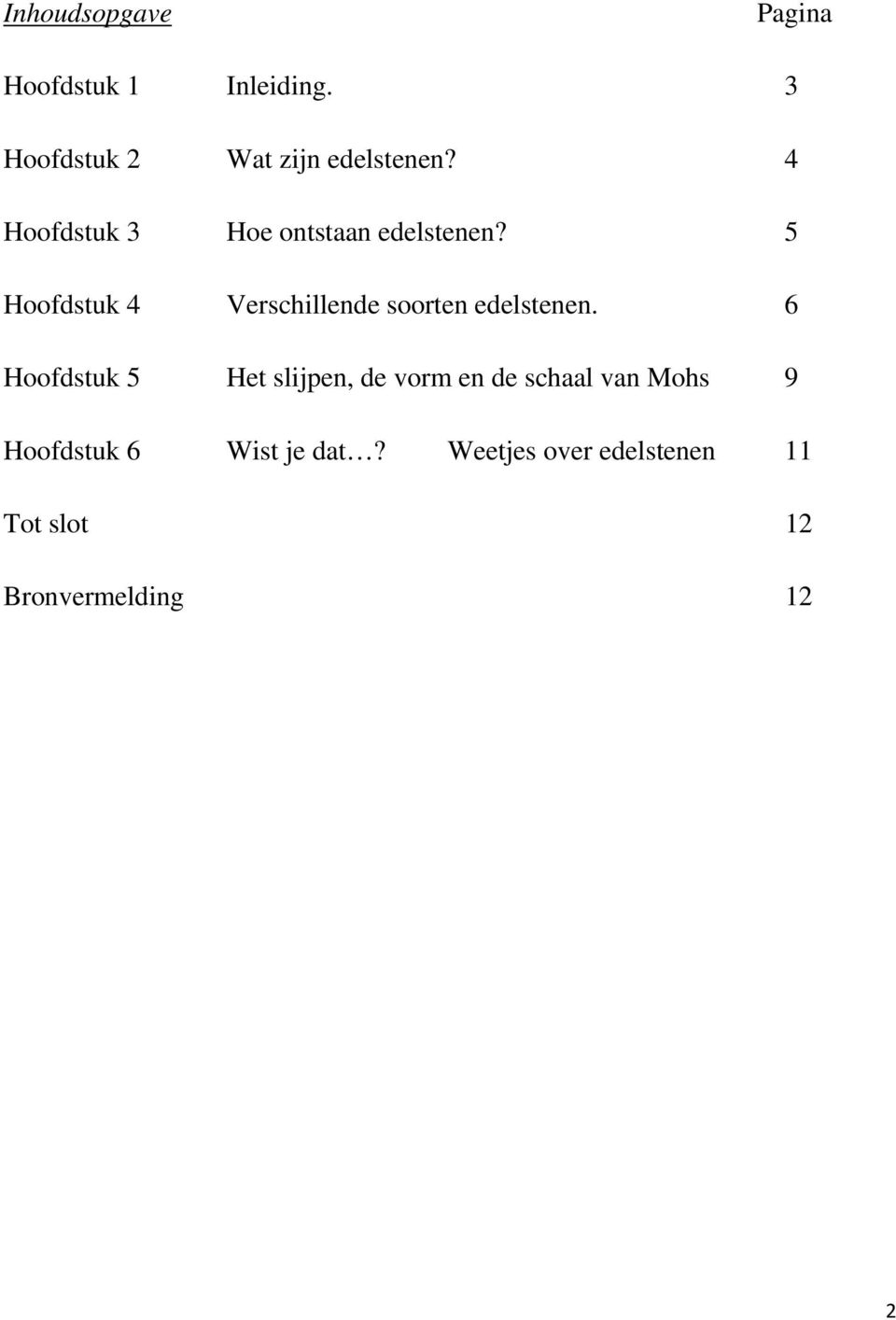 5 Hoofdstuk 4 Verschillende soorten edelstenen.