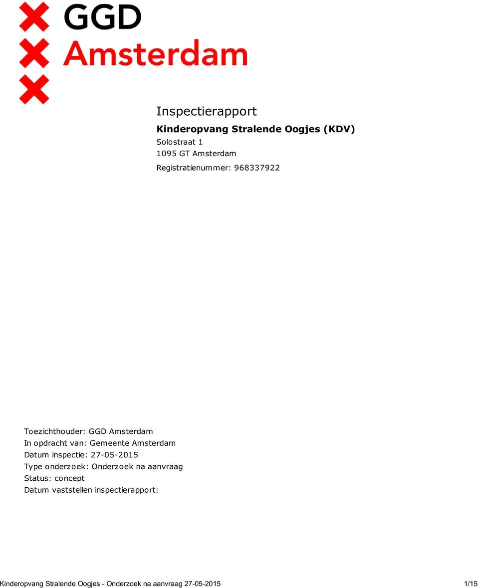 Amsterdam Datum inspectie: 27-05-2015 Type onderzoek: Onderzoek na aanvraag Status: concept