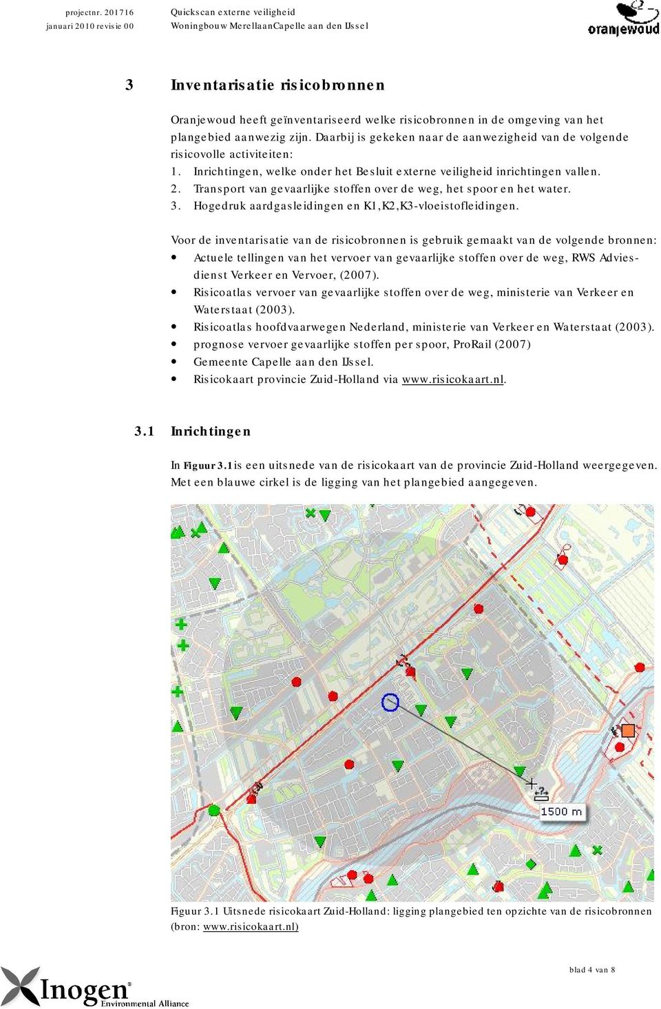 Transport van gevaarlijke stoffen over de weg, het spoor en het water. 3. Hogedruk aardgasleidingen en K1,K2,K3-vloeistofleidingen.