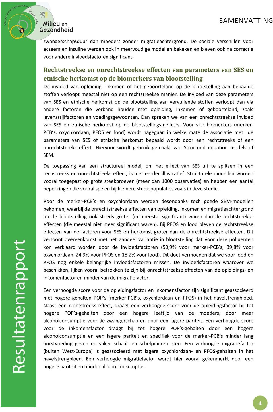 Rechtstreekse en onrechtstreekse effecten van parameters van SES en etnische herkomst op de biomerkers van blootstelling De invloed van opleiding, inkomen of het geboorteland op de blootstelling aan