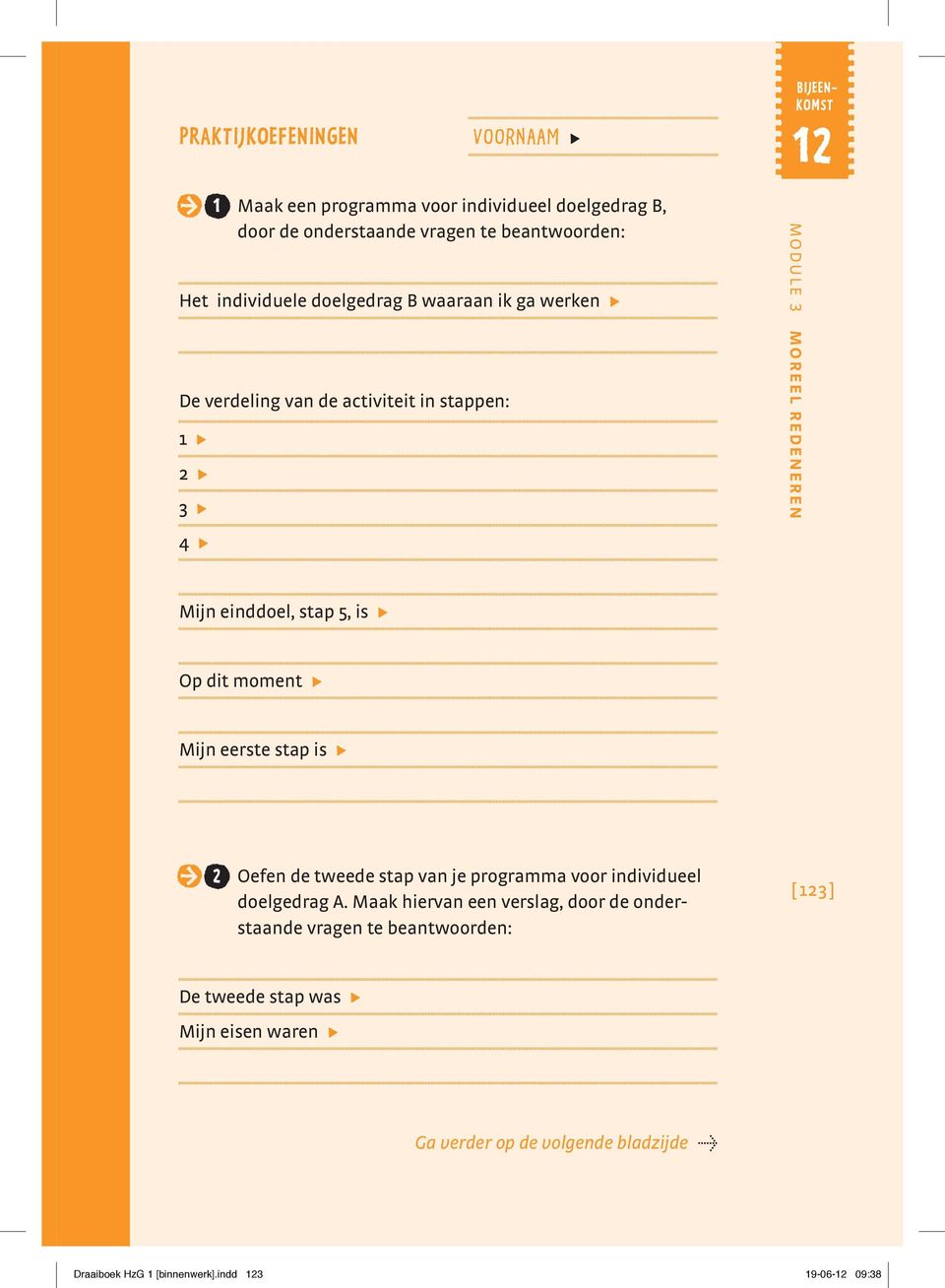 Op dit moment Mijn eerste stap is Hv 2 Oefen de tweede stap van je programma voor individueel doelgedrag A.