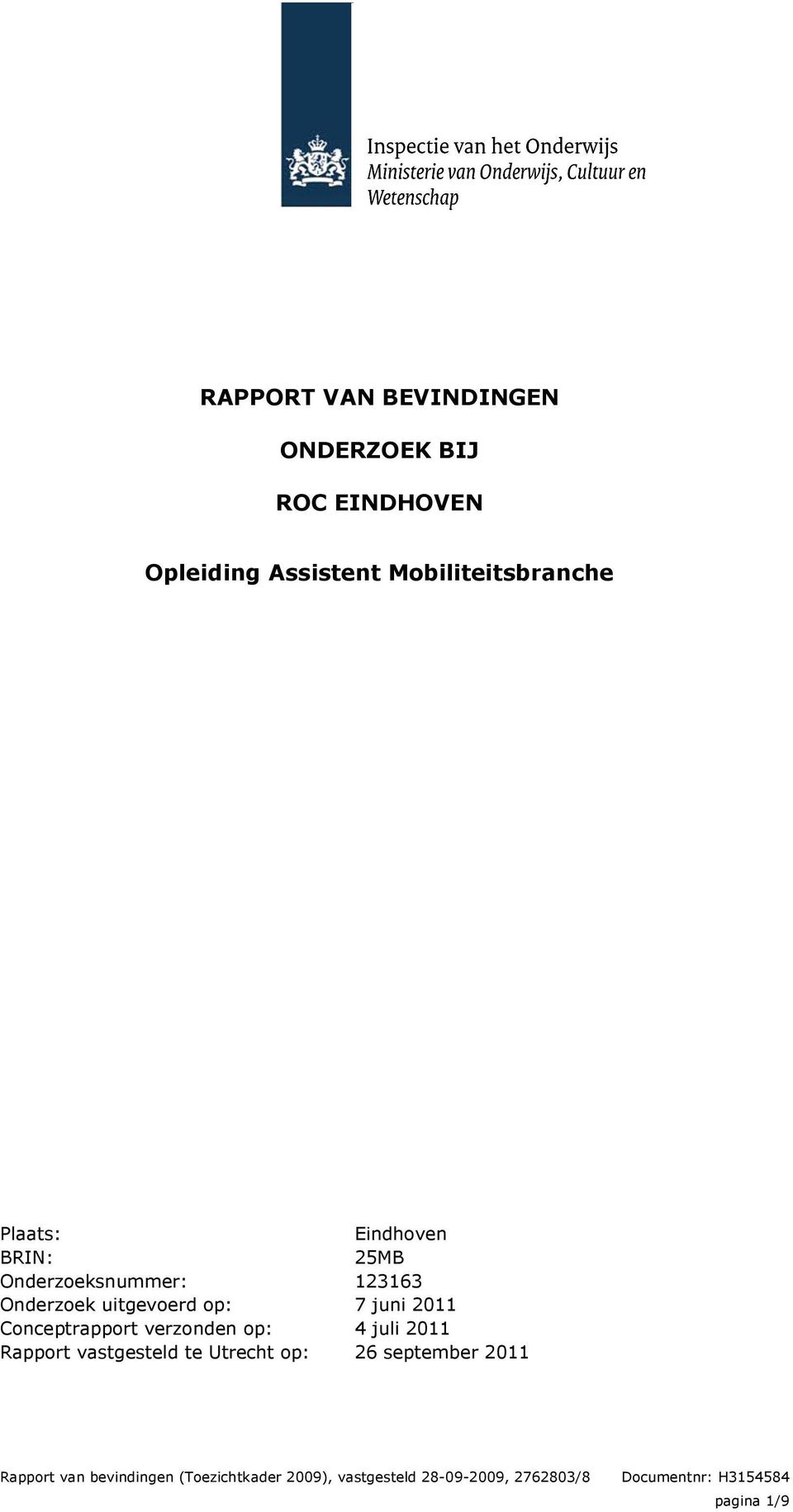 Rapport vastgesteld te Utrecht op: Eindhoven 25MB 123163 7 juni 2011 4 juli 2011 26