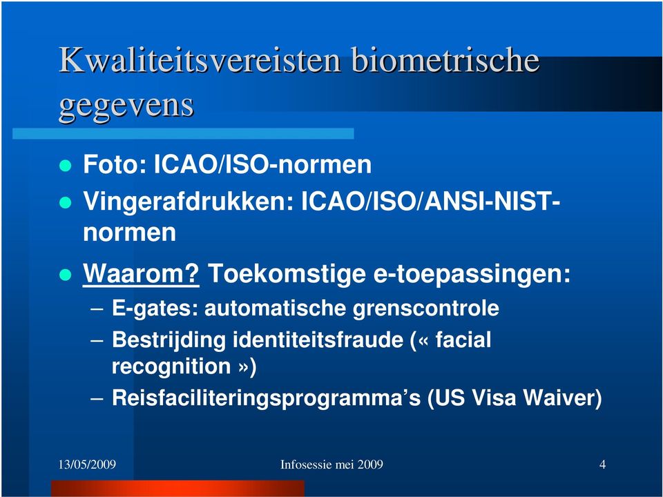 Toekomstige e-toepassingen: E-gates: automatische grenscontrole Bestrijding