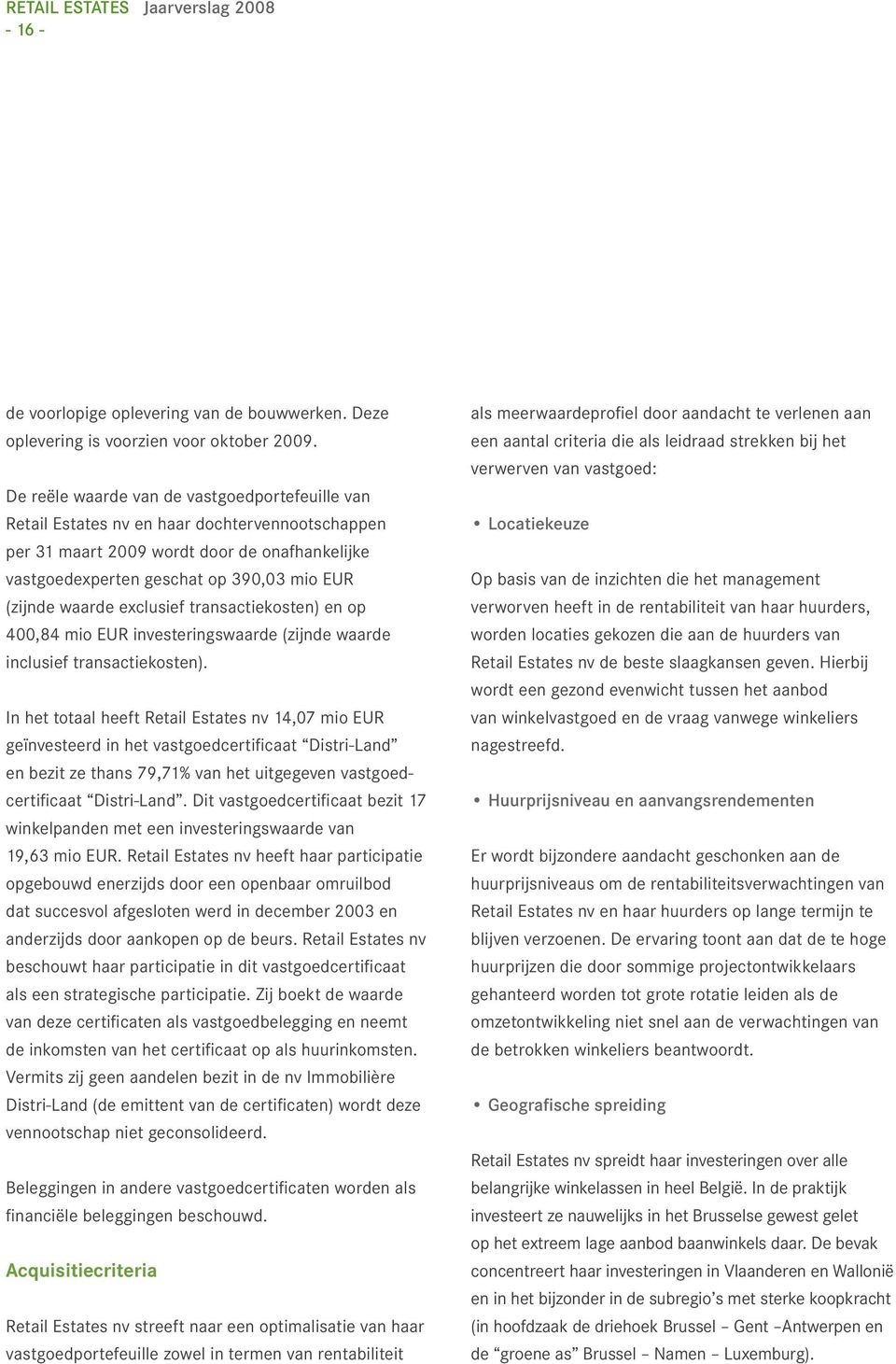 waarde exclusief transactiekosten) en op 400,84 mio EUR investeringswaarde (zijnde waarde inclusief transactiekosten).