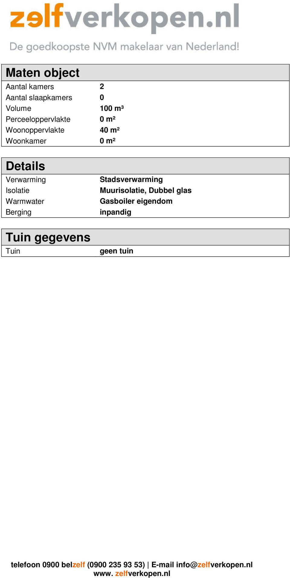 Berging Tuin gegevens Tuin Stadsverwarming Muurisolatie, Dubbel glas Gasboiler