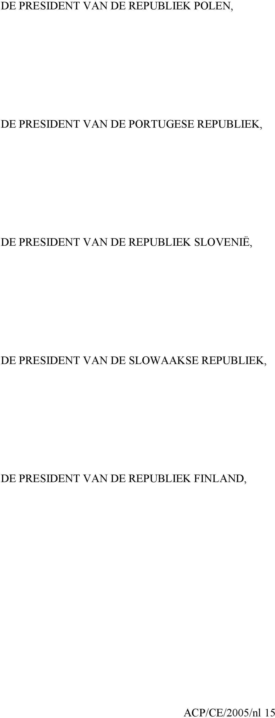 SLOVENIË, DE PRESIDENT VAN DE SLOWAAKSE REPUBLIEK, DE