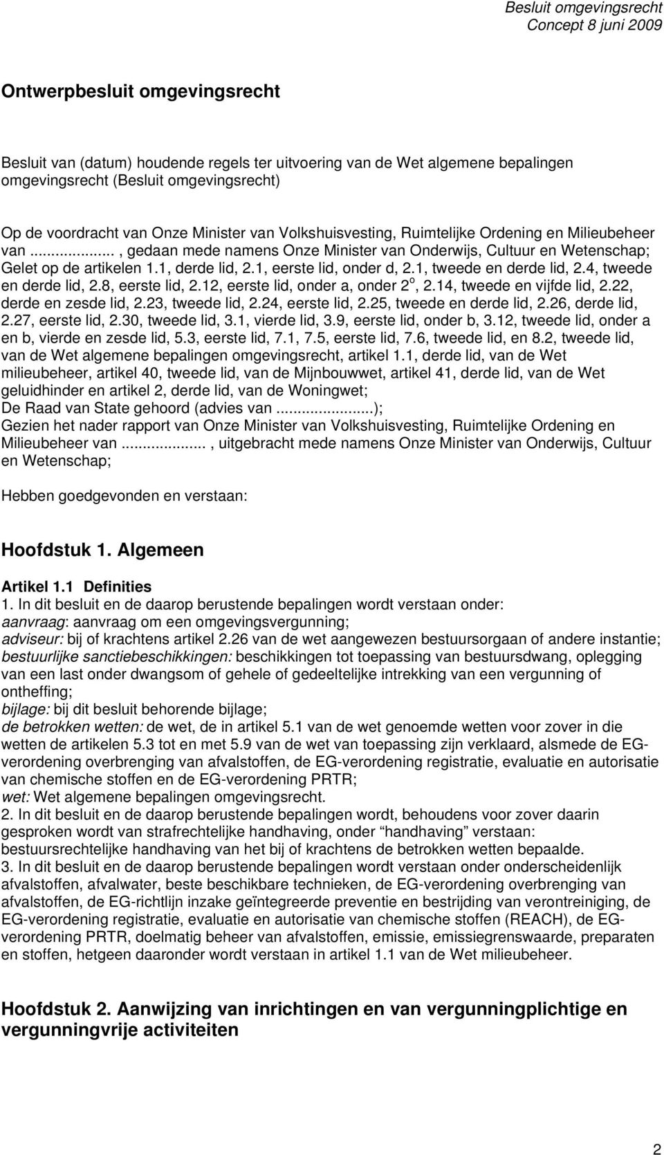 1, eerste lid, onder d, 2.1, tweede en derde lid, 2.4, tweede en derde lid, 2.8, eerste lid, 2.12, eerste lid, onder a, onder 2 o, 2.14, tweede en vijfde lid, 2.22, derde en zesde lid, 2.