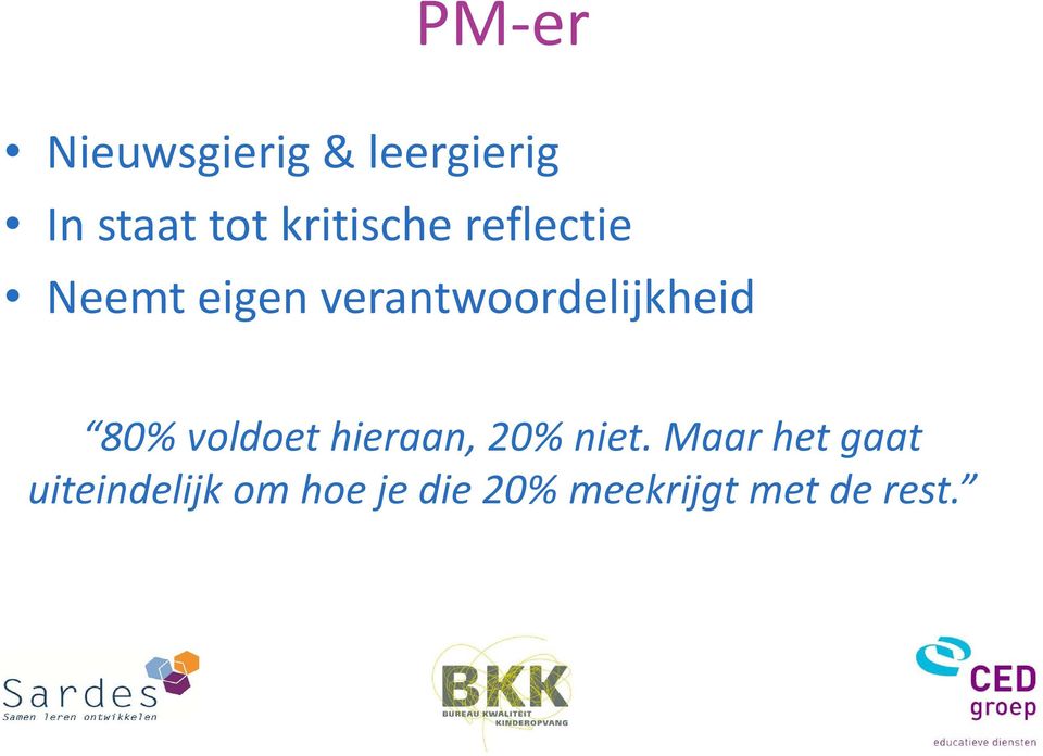 verantwoordelijkheid 80% voldoet hieraan, 20%