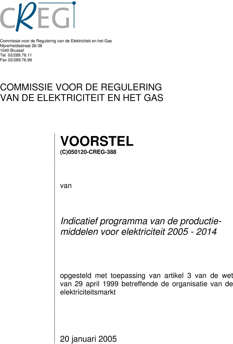 (C)050120-CREG-388 van Indicatief programma van de productiemiddelen voor elektriciteit 2005-2014 opgesteld