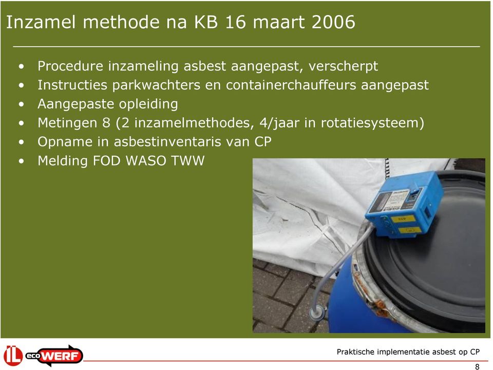 aangepast Aangepaste opleiding Metingen 8 (2 inzamelmethodes, 4/jaar