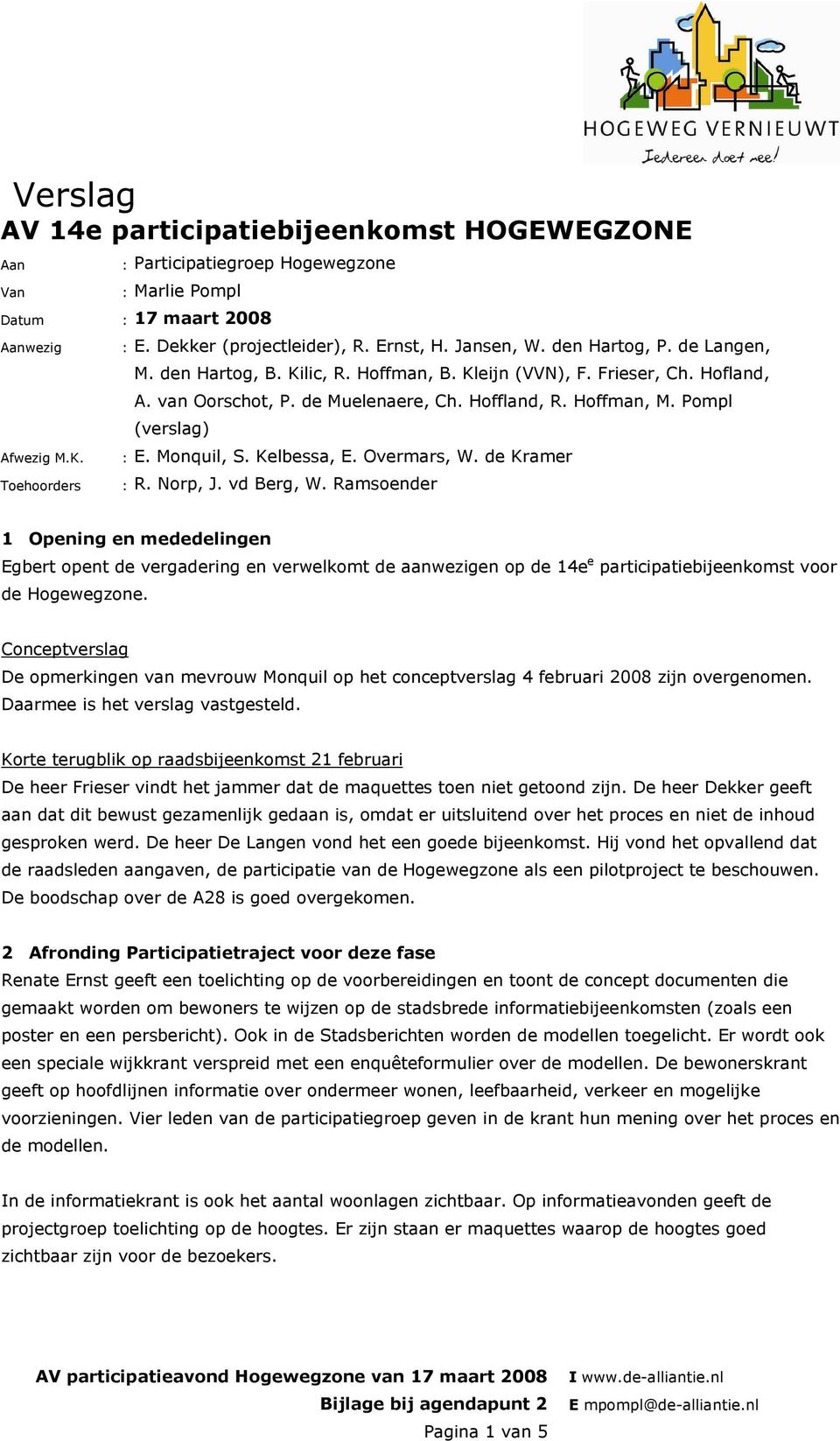 Pompl (verslag) : E. Monquil, S. Kelbessa, E. Overmars, W. de Kramer : R. Norp, J. vd Berg, W.