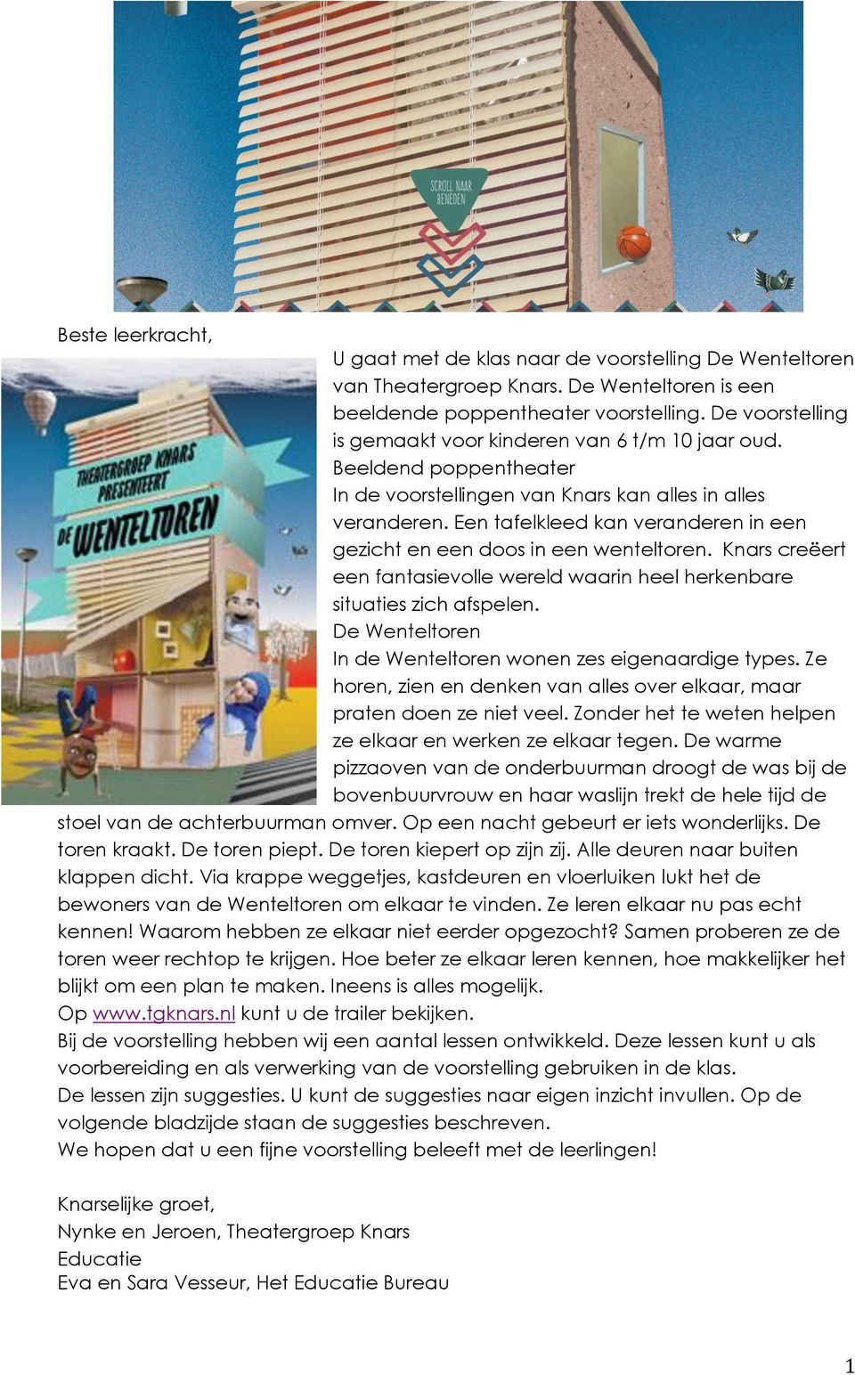 Een tafelkleed kan veranderen in een gezicht en een doos in een wenteltoren. Knars creëert een fantasievolle wereld waarin heel herkenbare situaties zich afspelen.