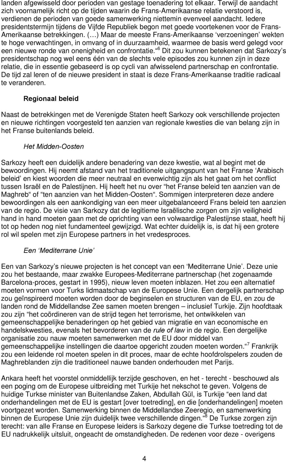 Iedere presidentstermijn tijdens de Vijfde Republiek begon met goede voortekenen voor de Frans- Amerikaanse betrekkingen.