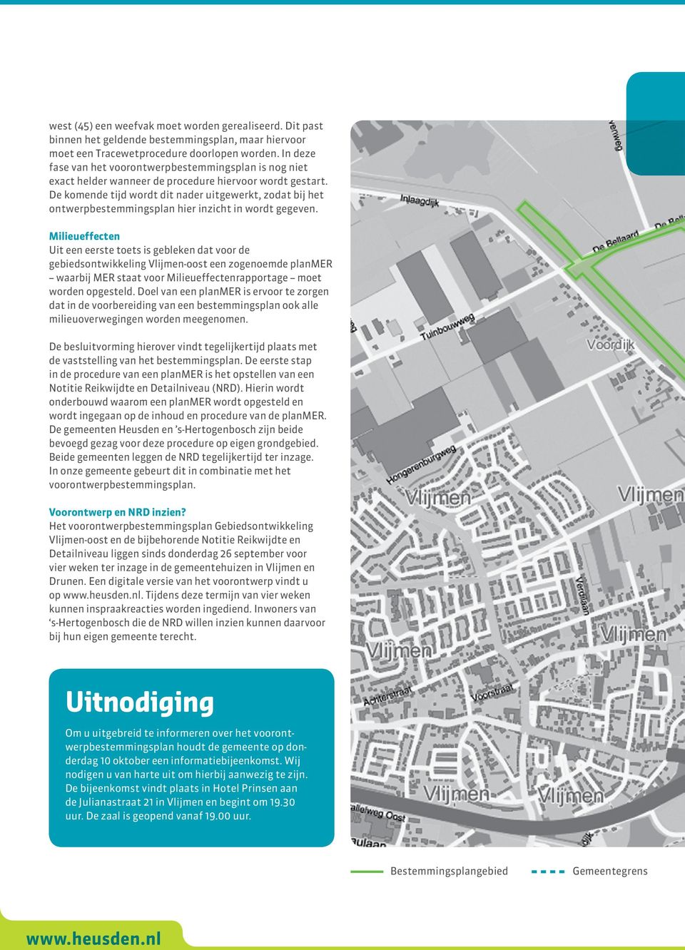 De komende tijd wordt dit nader uitgewerkt, zodat bij het ontwerpbestemmingsplan hier inzicht in wordt gegeven.