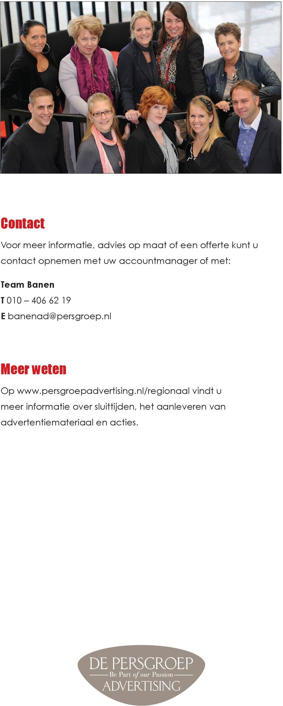 banenad@persgroep.nl Meer weten Op www.persgroepadvertising.