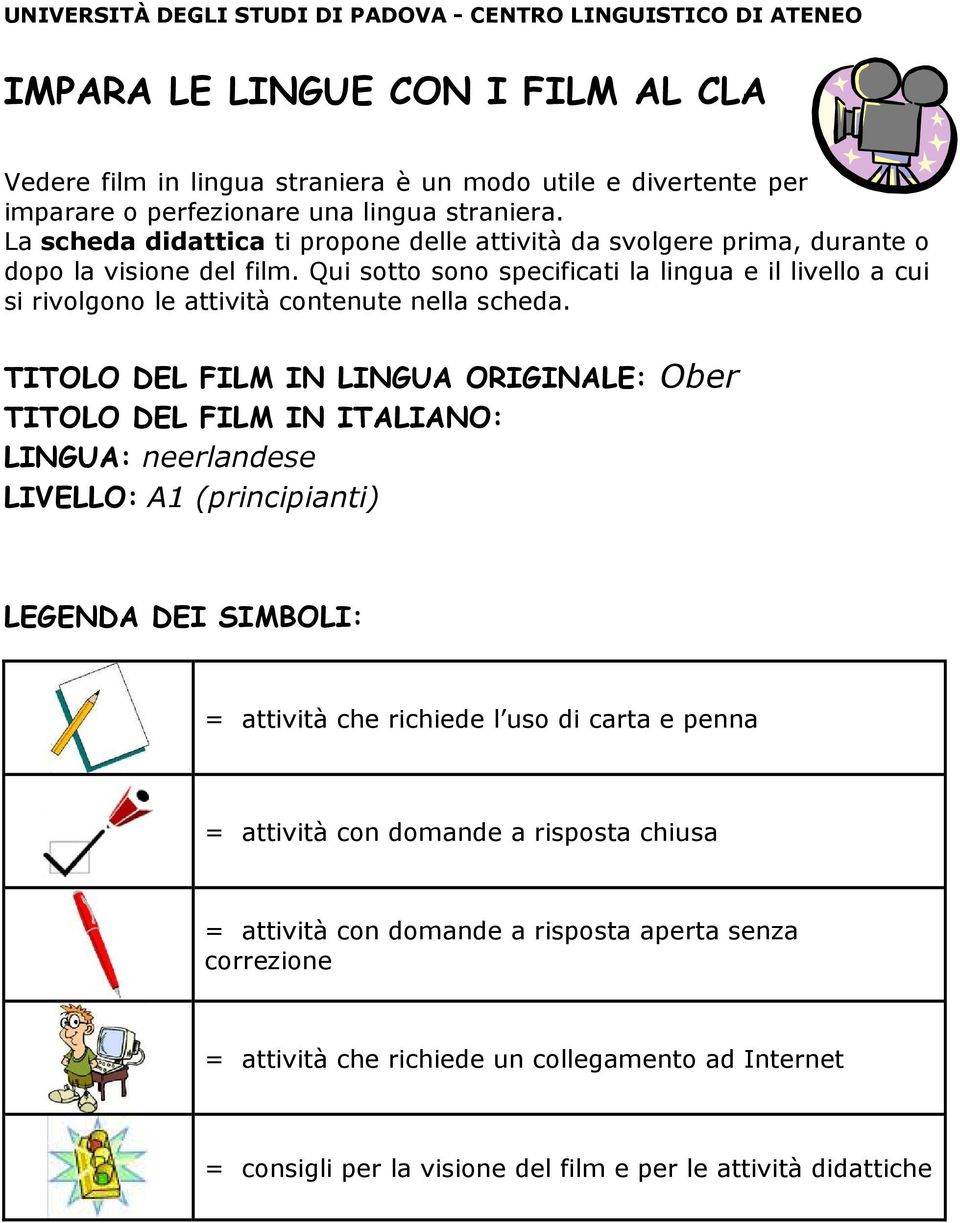 Qui sotto sono specificati la lingua e il livello a cui si rivolgono le attività contenute nella scheda.