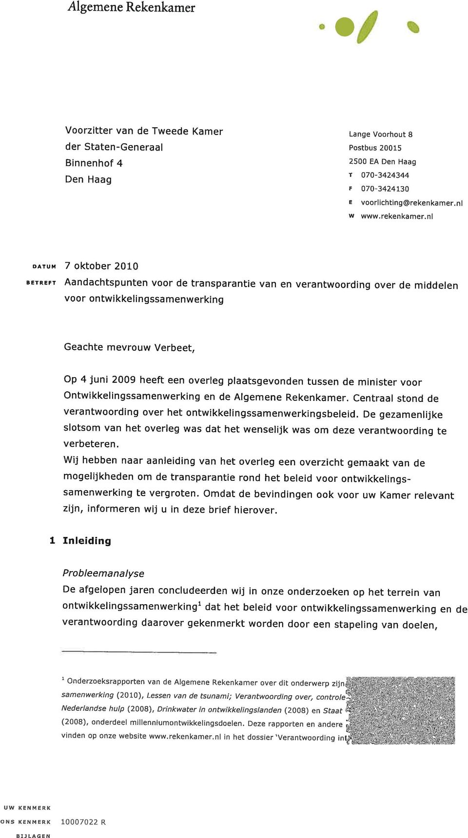 ni DATUM 7 oktober 2010 BETREFT Aandachtspunten voor de transparantie van en verantwoording over de middelen voor ontwikkelingssamenwerking Geachte mevrouw Verbeet, Op 4 juni 2009 heeft een overleg