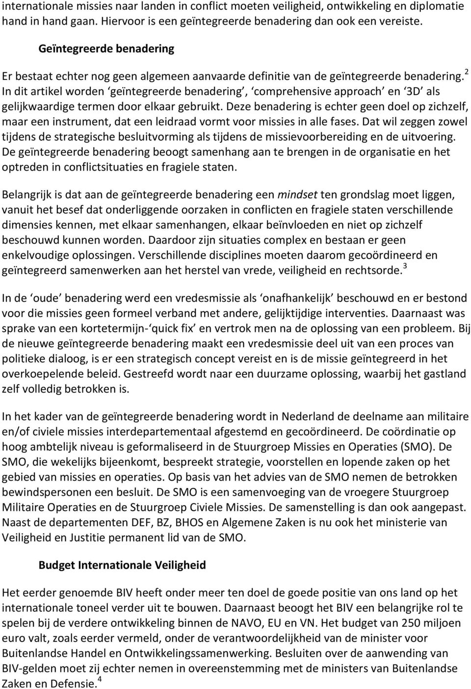 2 In dit artikel worden geïntegreerde benadering, comprehensive approach en 3D als gelijkwaardige termen door elkaar gebruikt.