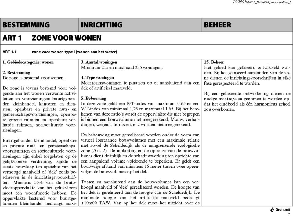 openbare groene ruimten en openbare verharde ruimten, socioculturele voorzieningen.