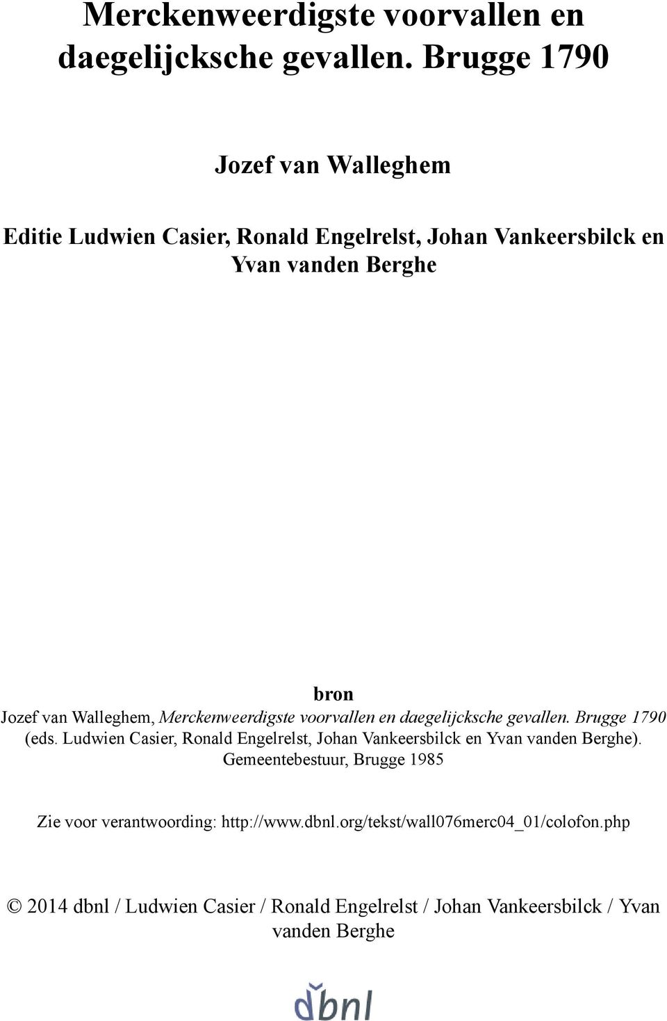 bron (eds. Ludwien Casier, Ronald Engelrelst, Johan Vankeersbilck en Yvan vanden Berghe).