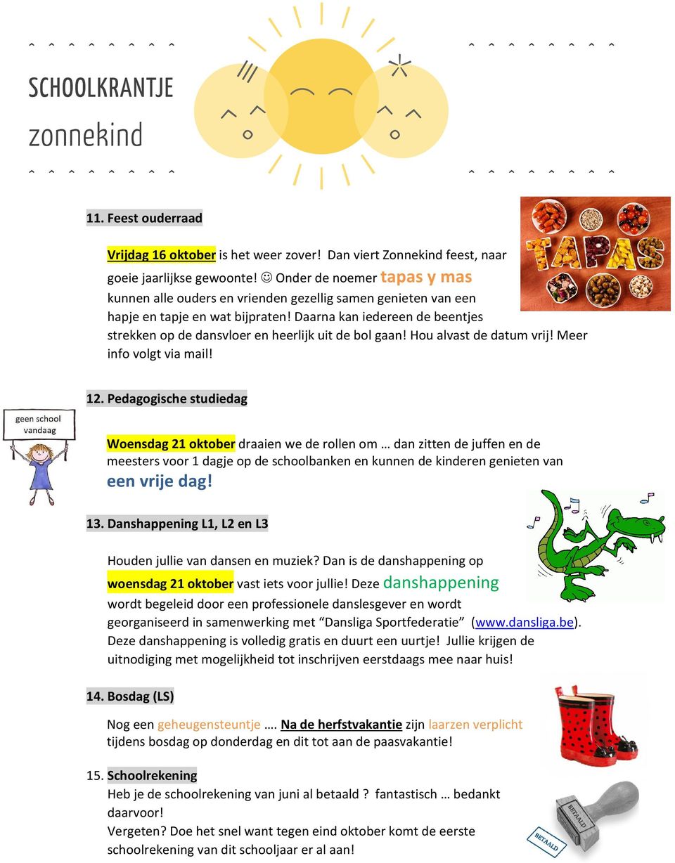 Daarna kan iedereen de beentjes strekken op de dansvloer en heerlijk uit de bol gaan! Hou alvast de datum vrij! Meer info volgt via mail! 12.