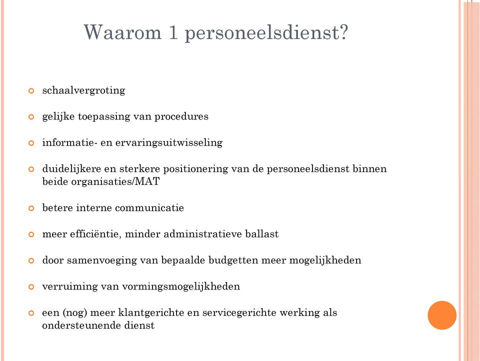 positionering van de personeelsdienst binnen beide organisaties/mat betere interne communicatie meer efficiëntie,