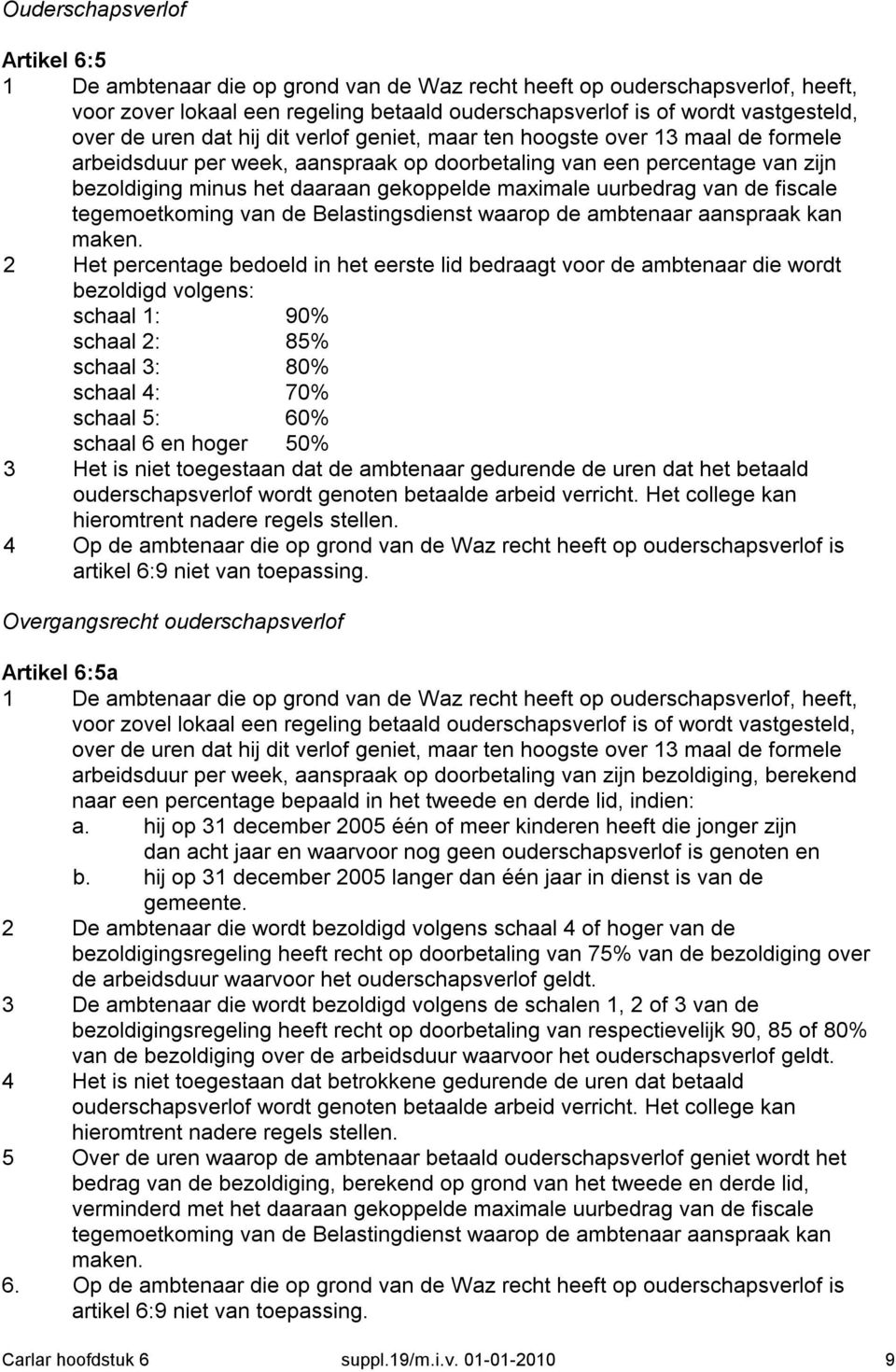 uurbedrag van de fiscale tegemoetkoming van de Belastingsdienst waarop de ambtenaar aanspraak kan maken.