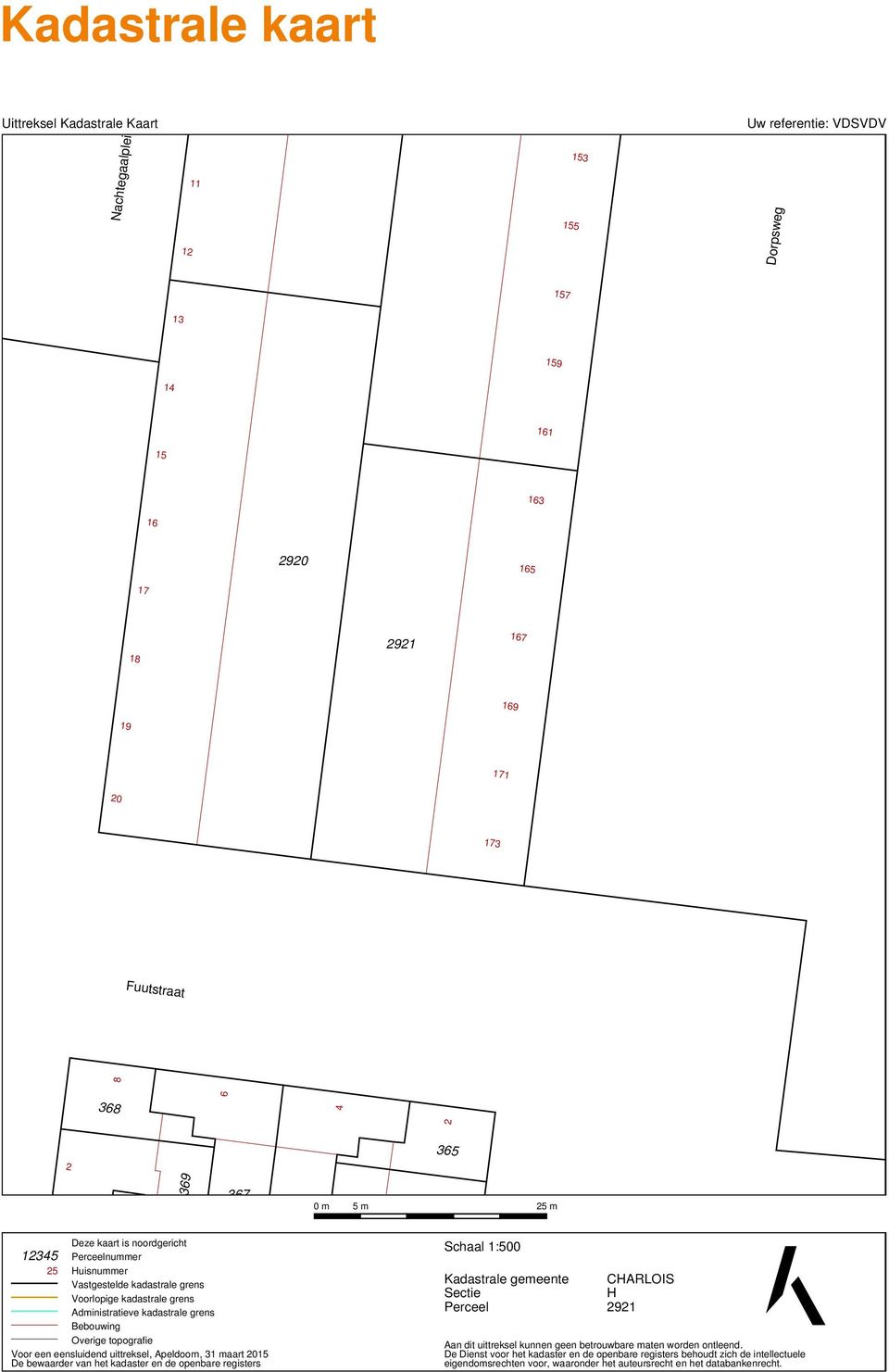 topografie Voor een eensluidend uittreksel, Apeldoorn, 31 maart 2015 De bewaarder van het kadaster en de openbare registers Schaal 1:500 Kadastrale gemeente Sectie Perceel CHARLOIS H 2921 Aan dit