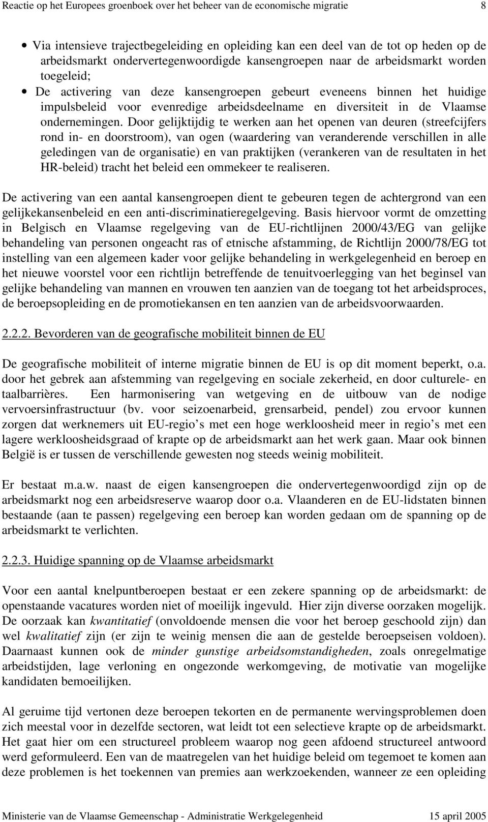 Door gelijktijdig te werken aan het openen van deuren (streefcijfers rond in- en doorstroom), van ogen (waardering van veranderende verschillen in alle geledingen van de organisatie) en van