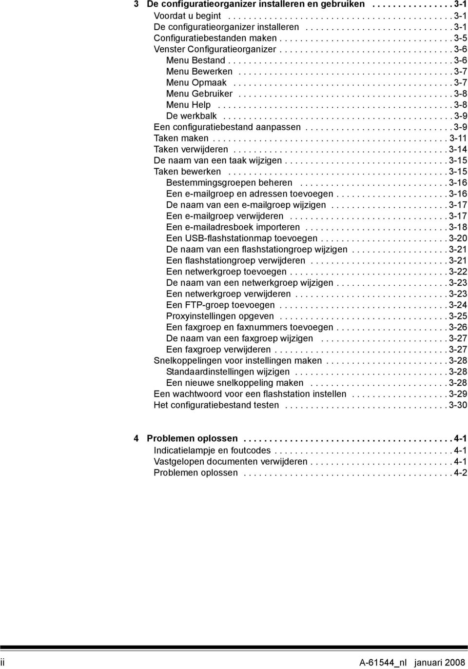 ......................................... 3-7 Menu Opmaak........................................... 3-7 Menu Gebruiker.......................................... 3-8 Menu Help.............................................. 3-8 De werkbalk.