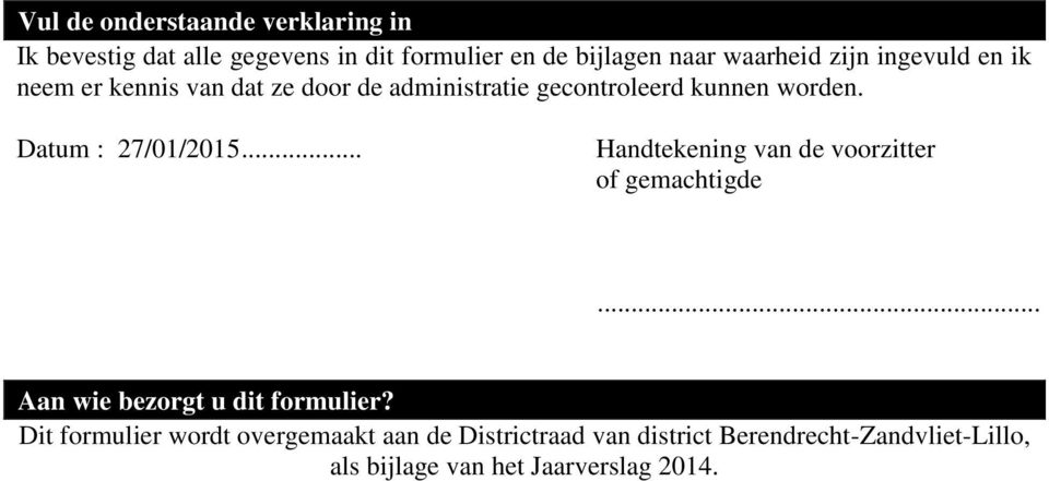 Datum : 27/01/2015... Handtekening van de voorzitter of gemachtigde... Aan wie bezorgt u dit formulier?