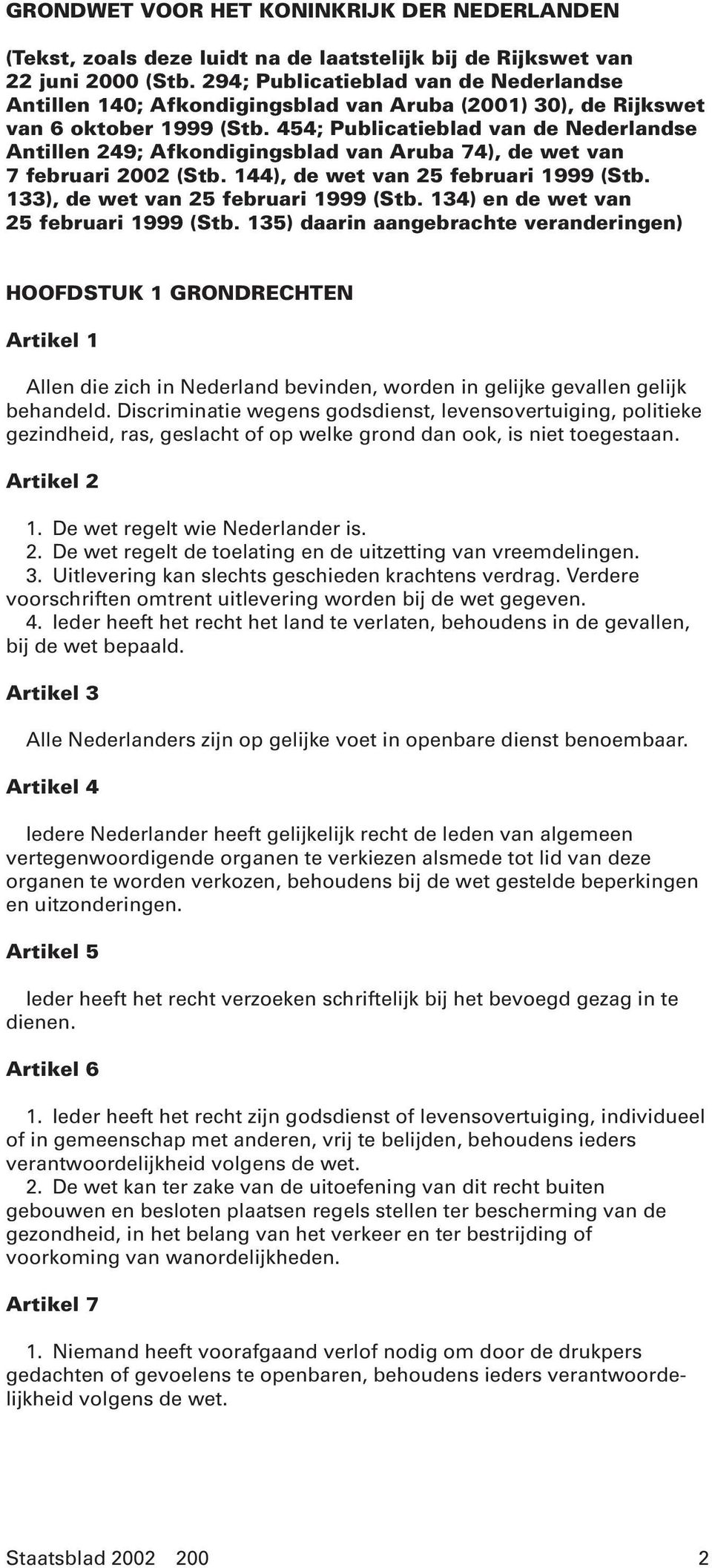 454; Publicatieblad van de Nederlandse Antillen 249; Afkondigingsblad van Aruba 74), de wet van 7 februari 2002 (Stb. 144), de wet van 25 februari 1999 (Stb. 133), de wet van 25 februari 1999 (Stb.