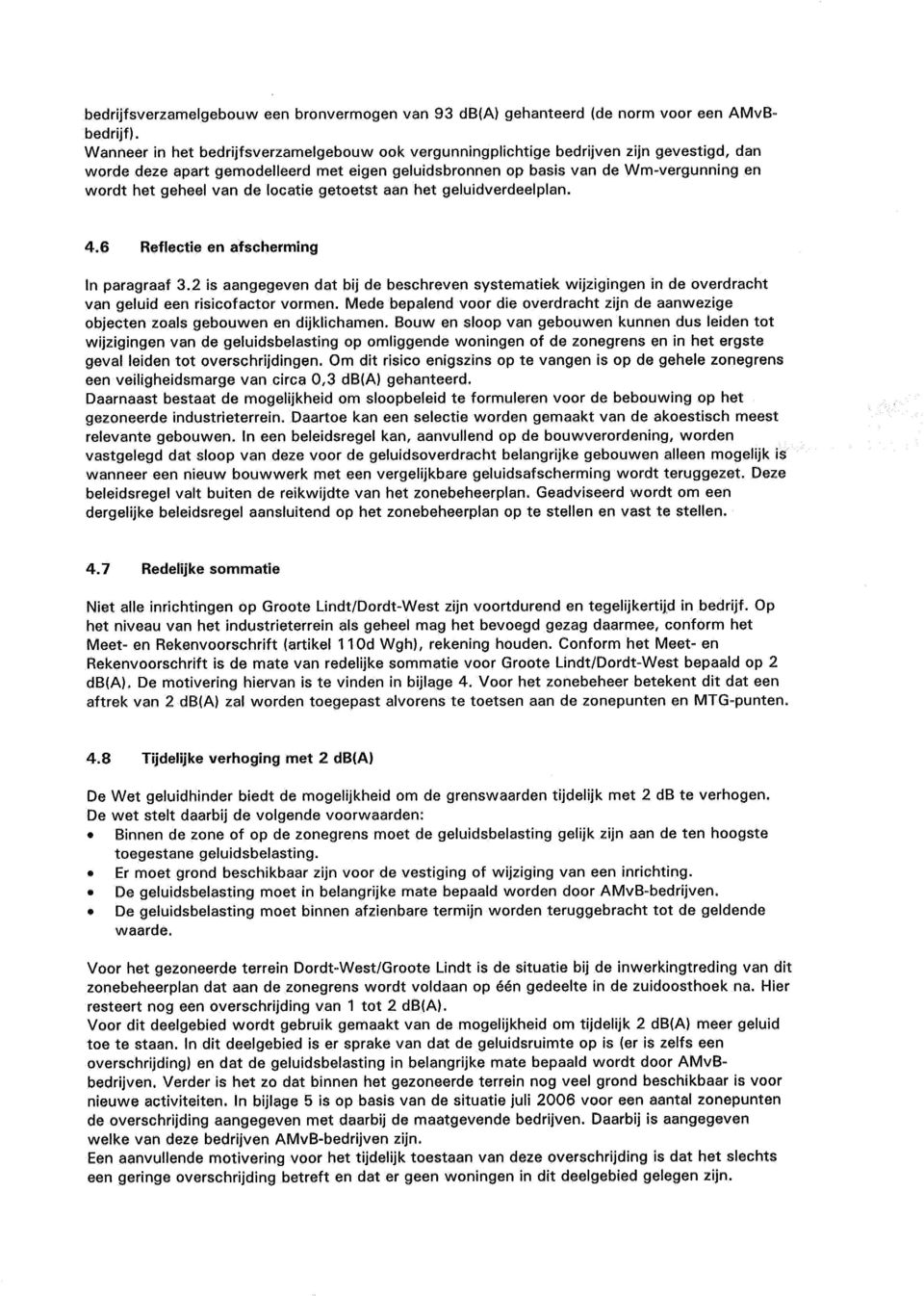 locatie getoetst aan het geluidverdeelplan. 4.8 Reflactie en afscherming In paragraaf 3.