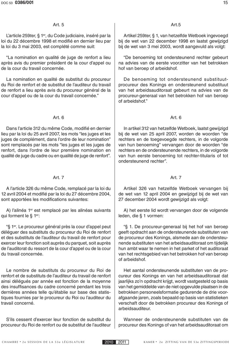 renfort a lieu après avis du premier président de la cour d appel ou de la cour du travail concernée.