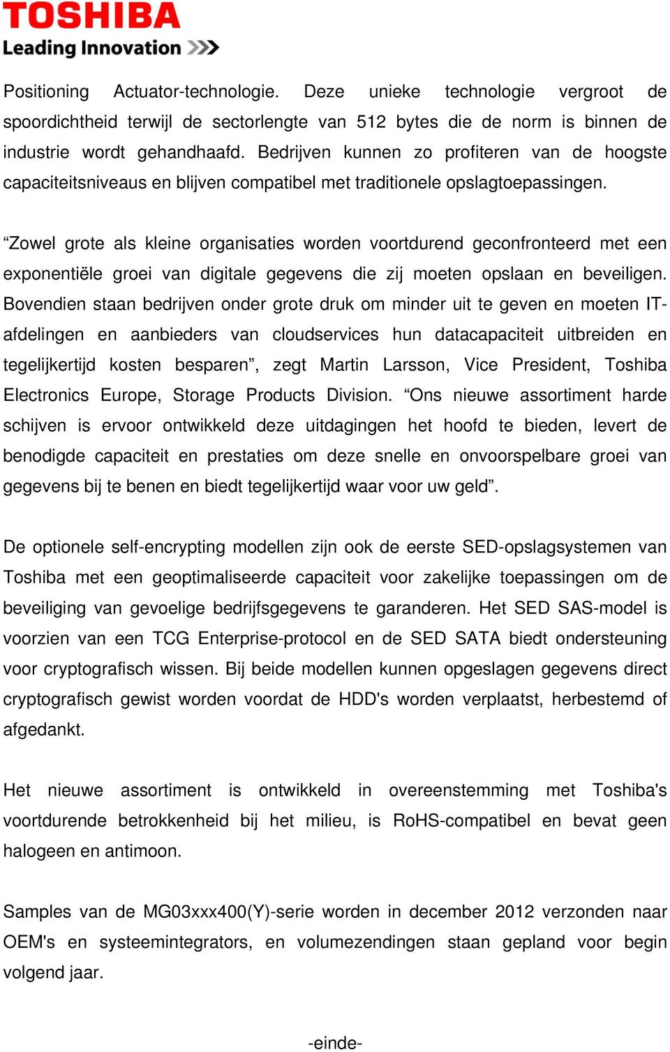 Zowel grote als kleine organisaties worden voortdurend geconfronteerd met een exponentiële groei van digitale gegevens die zij moeten opslaan en beveiligen.