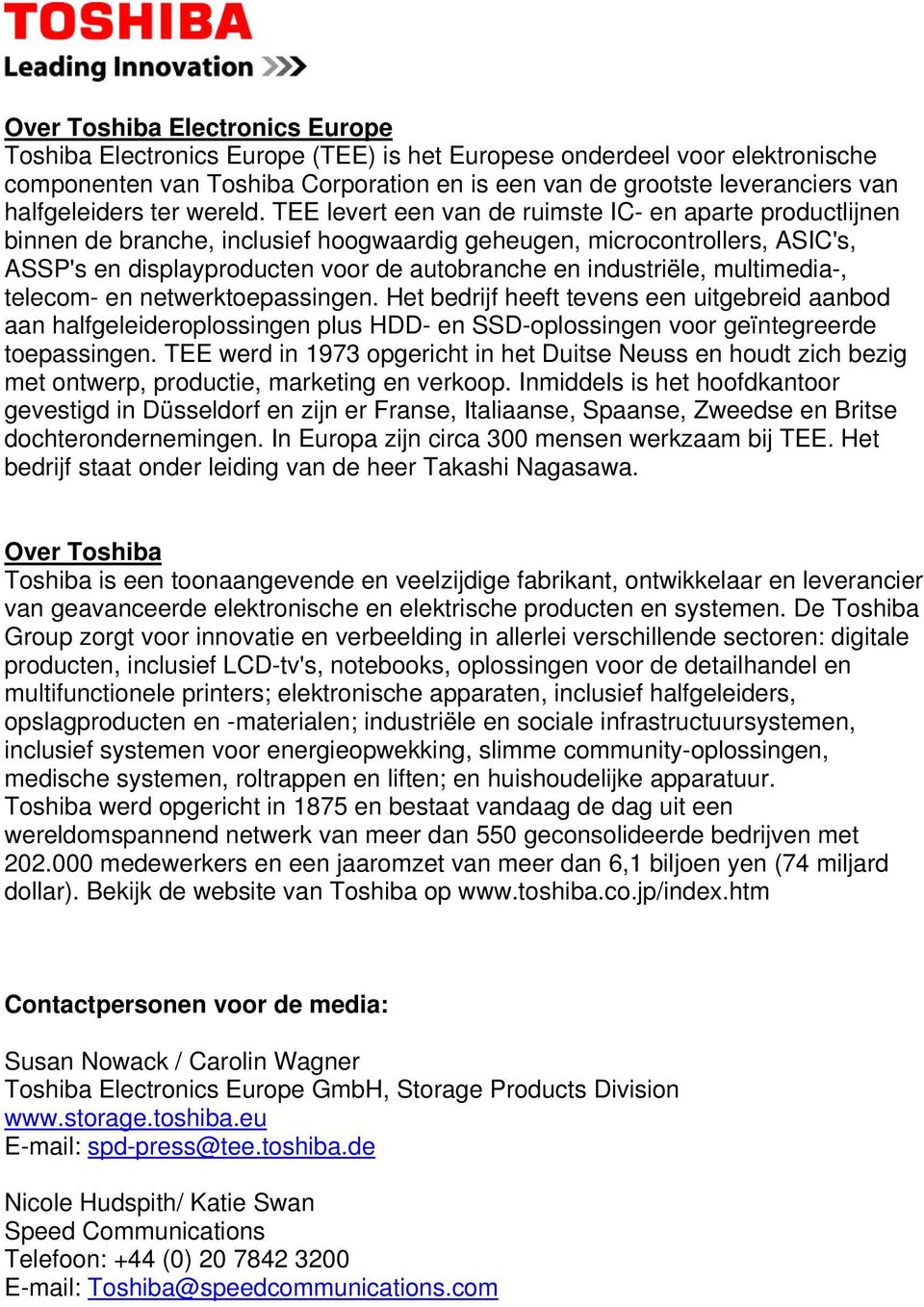 TEE levert een van de ruimste IC- en aparte productlijnen binnen de branche, inclusief hoogwaardig geheugen, microcontrollers, ASIC's, ASSP's en displayproducten voor de autobranche en industriële,