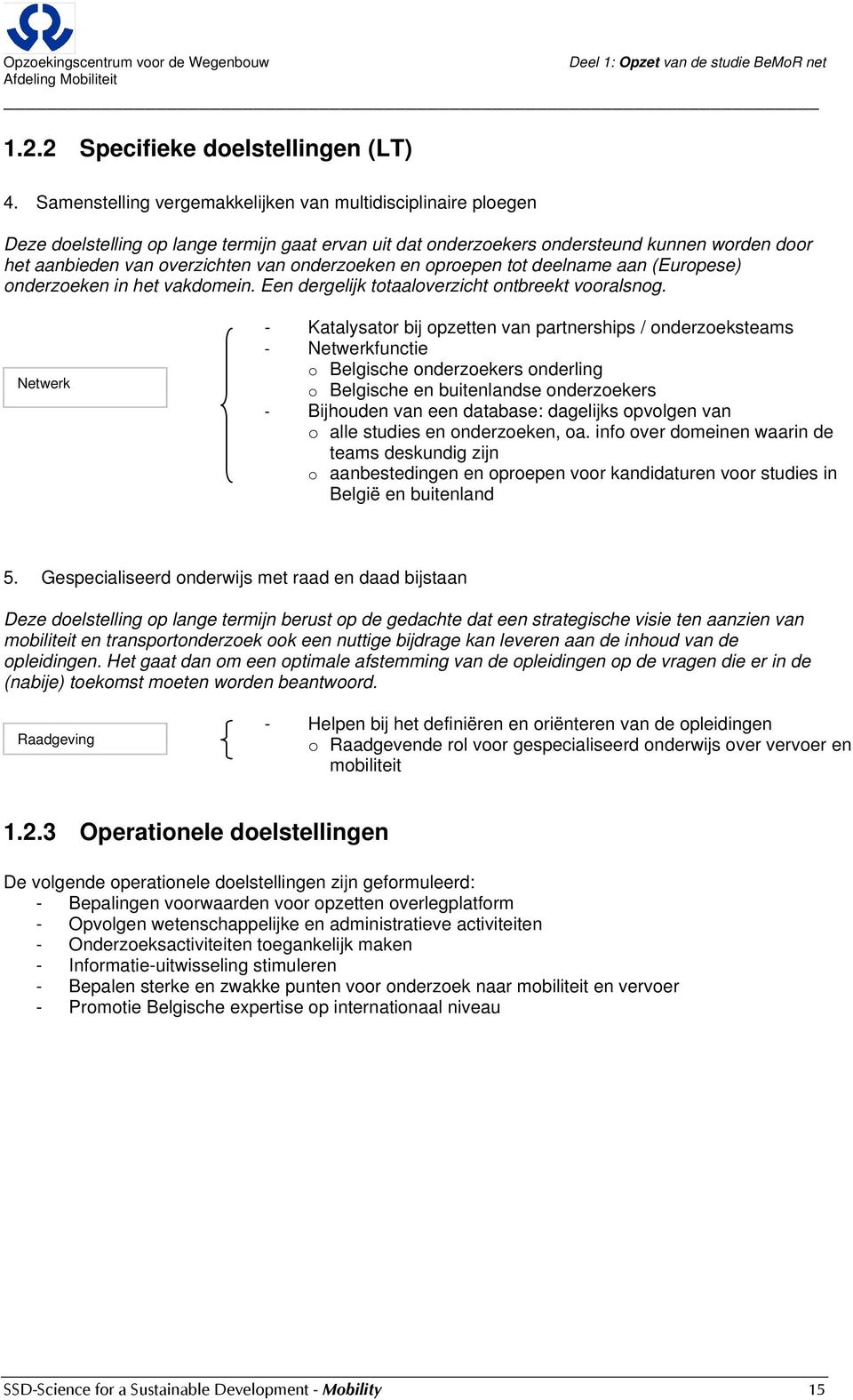 prepen tt deelname aan (Eurpese) nderzeken in het vakdmein. Een dergelijk ttaalverzicht ntbreekt vralsng.