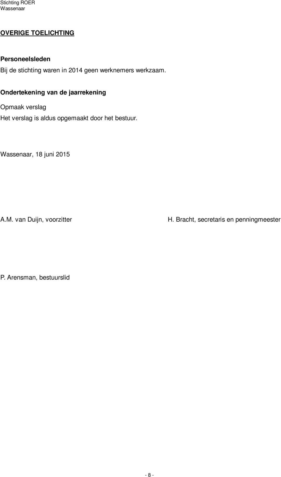 bestuur., 18 juni 2015 A.M. van Duijn, voorzitter H. Bracht, secretaris en penningmeester P.