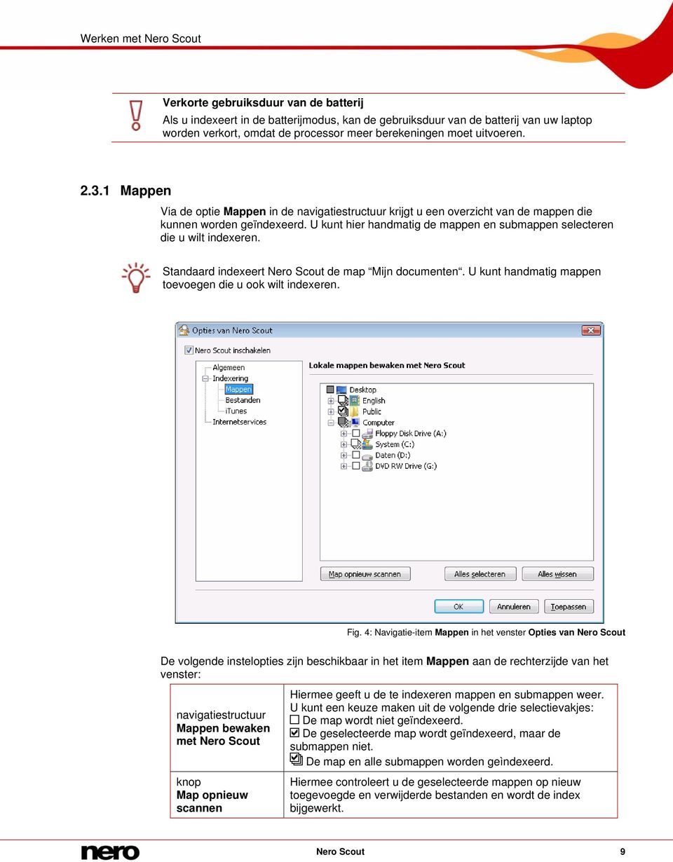 Standaard indexeert Nero Scout de map Mijn documenten. U kunt handmatig mappen toevoegen die u ook wilt indexeren. Fig.