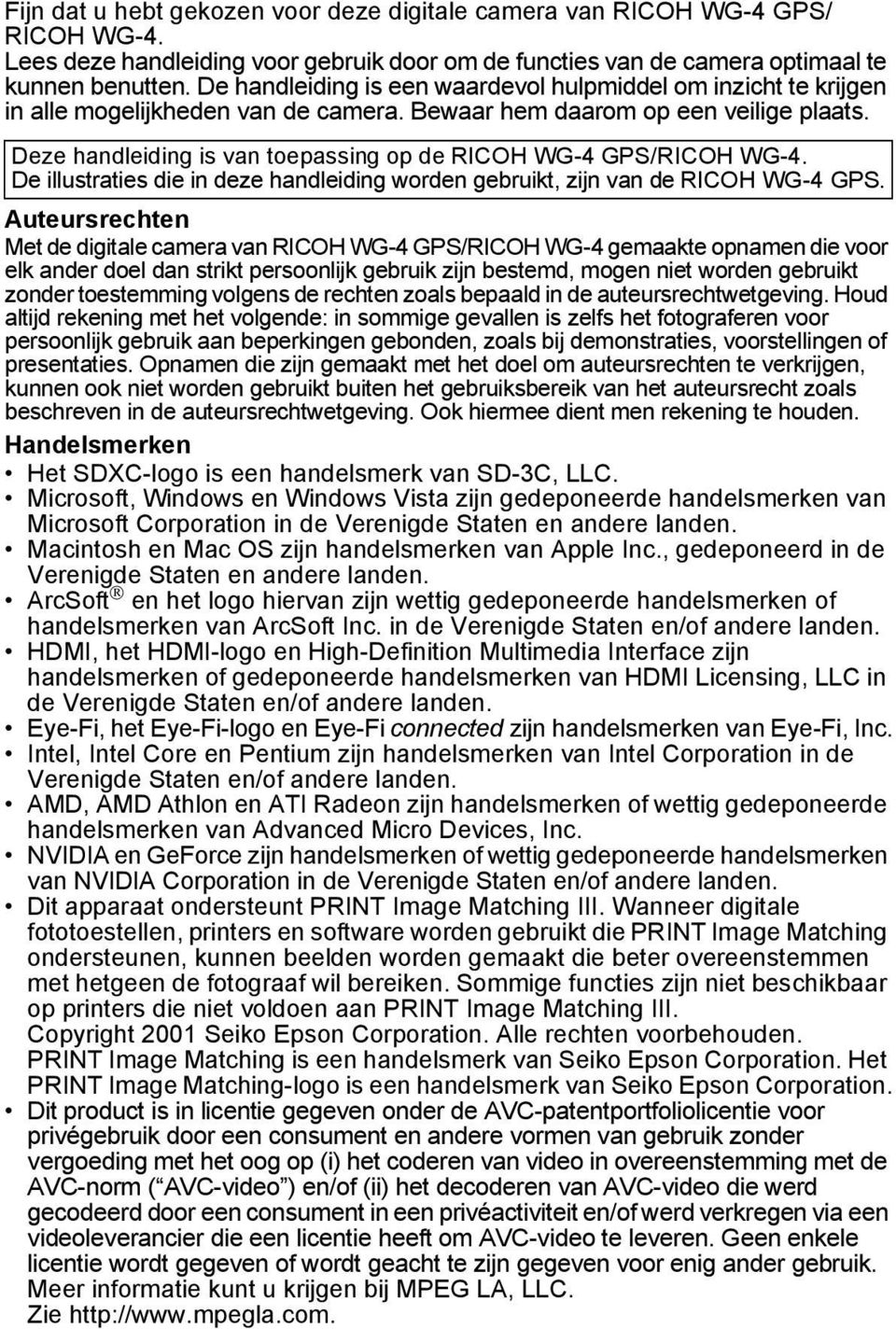 Deze handleiding is van toepassing op de RICOH WG-4 GPS/RICOH WG-4. De illustraties die in deze handleiding worden gebruikt, zijn van de RICOH WG-4 GPS.