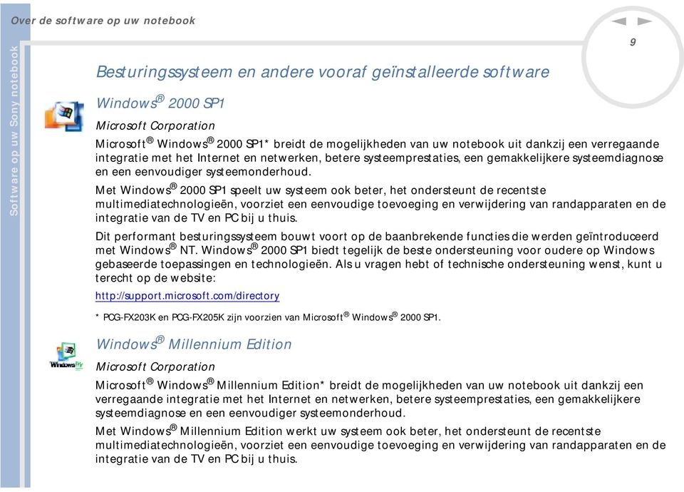 Met Widows 2000 SP1 speelt uw systeem ook beter, het odersteut de recetste multimediatechologieë, voorziet ee eevoudige toevoegig e verwijderig va radapparate e de itegratie va de TV e PC bij u thuis.